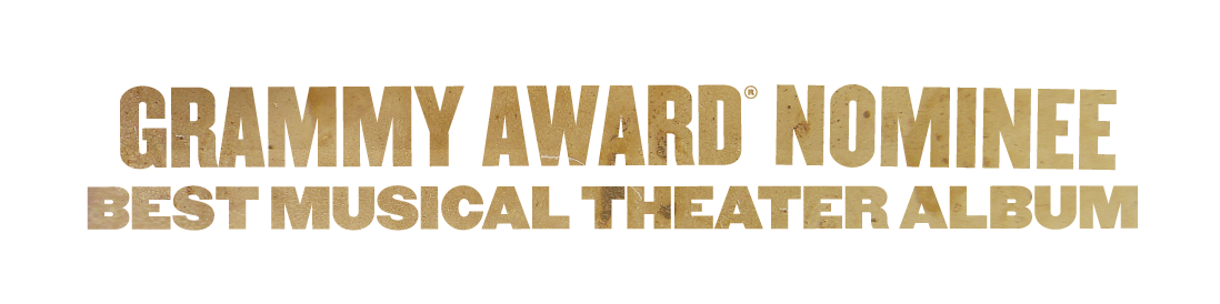 GRAMMY AWARD® NOMINEE - BEST MUSICAL THEATER ALBUM